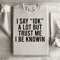 I Say Idk A Lot But Trust Me Sweatshirt 3
