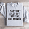 I Say Idk A Lot But Trust Me Sweatshirt 4