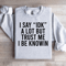 I Say Idk A Lot But Trust Me Sweatshirt 4