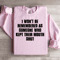 I Wont Be Remembered As Someone Sweatshirt 3