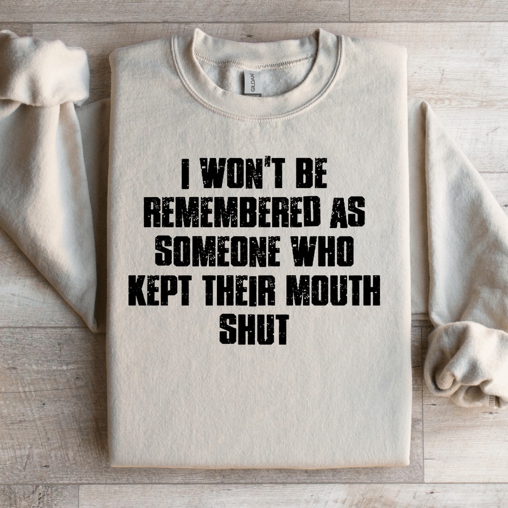 I Wont Be Remembered As Someone Sweatshirt 4