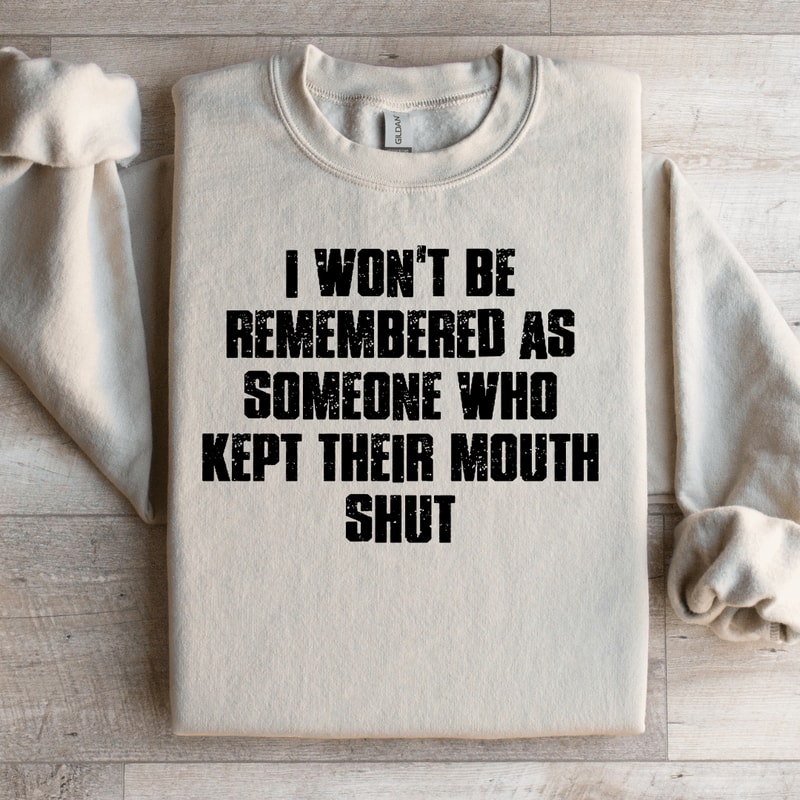 I Wont Be Remembered As Someone Sweatshirt 4