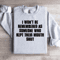 I Wont Be Remembered As Someone Sweatshirt 0