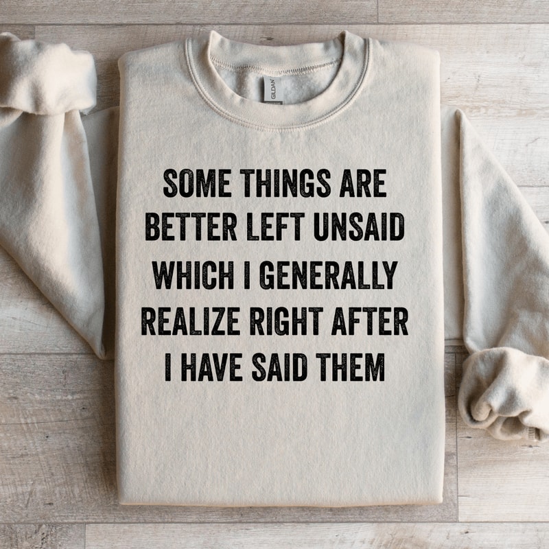 Some Things Are Better Left Unsaid Sweatshirt 0