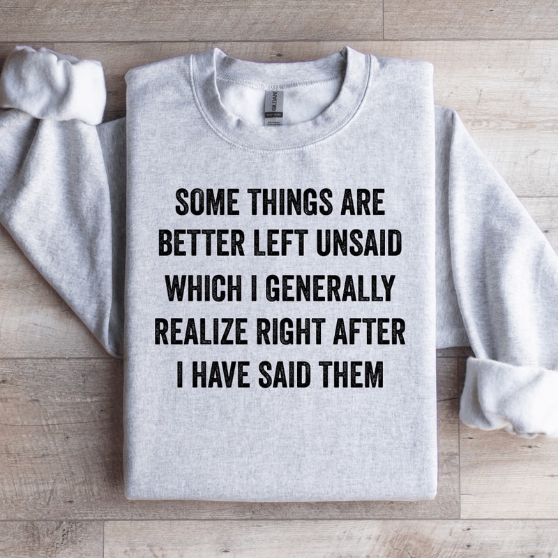 Some Things Are Better Left Unsaid Sweatshirt 3