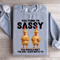 You Think Im Sassy Sweatshirt 1