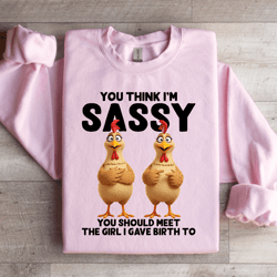 you think i'm sassy sweatshirt