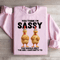 You Think Im Sassy Sweatshirt 0