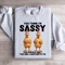 You Think Im Sassy Sweatshirt 3