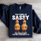 You Think Im Sassy Sweatshirt 4