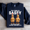 You Think Im Sassy Sweatshirt 4