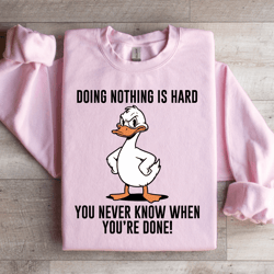 doing nothing is hard sweatshirt