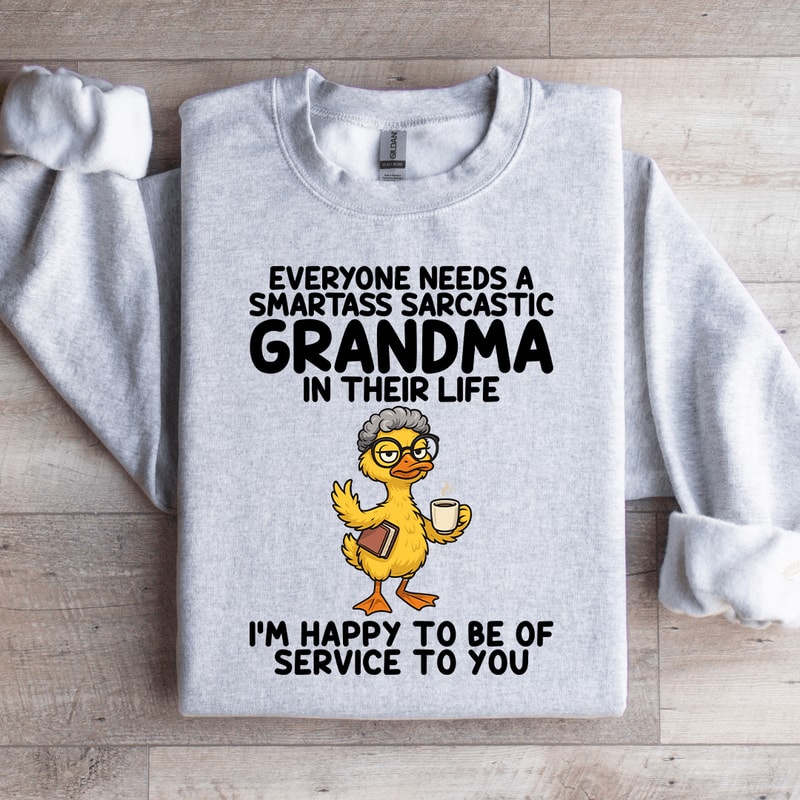 Everyone Needs A Smartass Sarcastic Grandma Sweatshirt 1