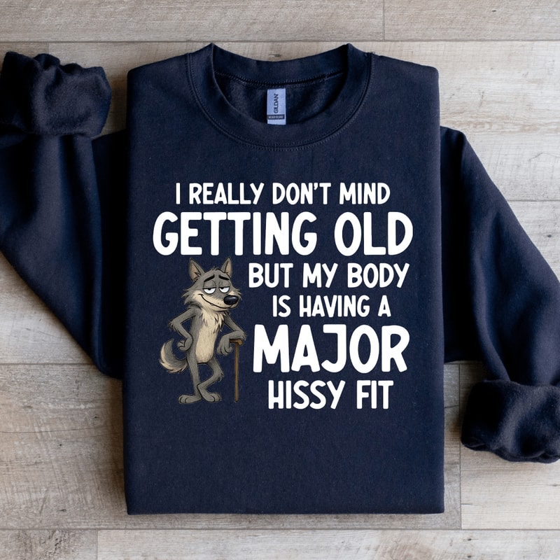 I Really Dont Mind Getting Old Sweatshirt 1