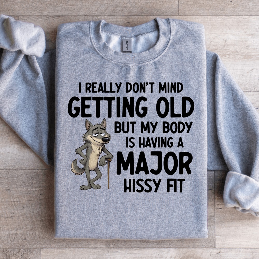 I Really Dont Mind Getting Old Sweatshirt 0