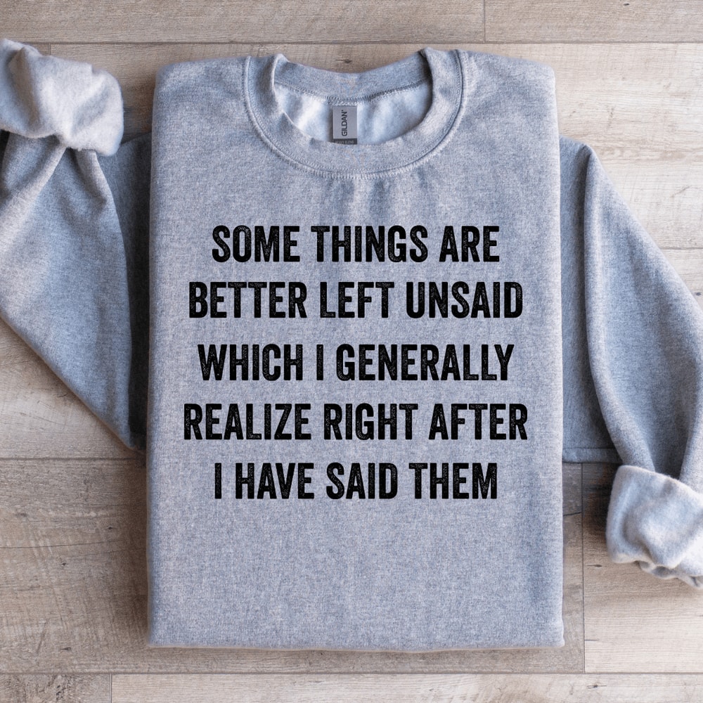 Some Things Are Better Left Unsaid Sweatshirt 1