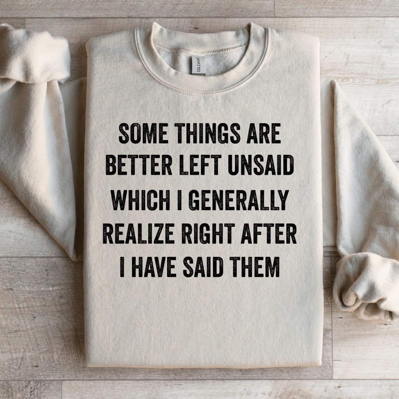 Some Things Are Better Left Unsaid Sweatshirt 3