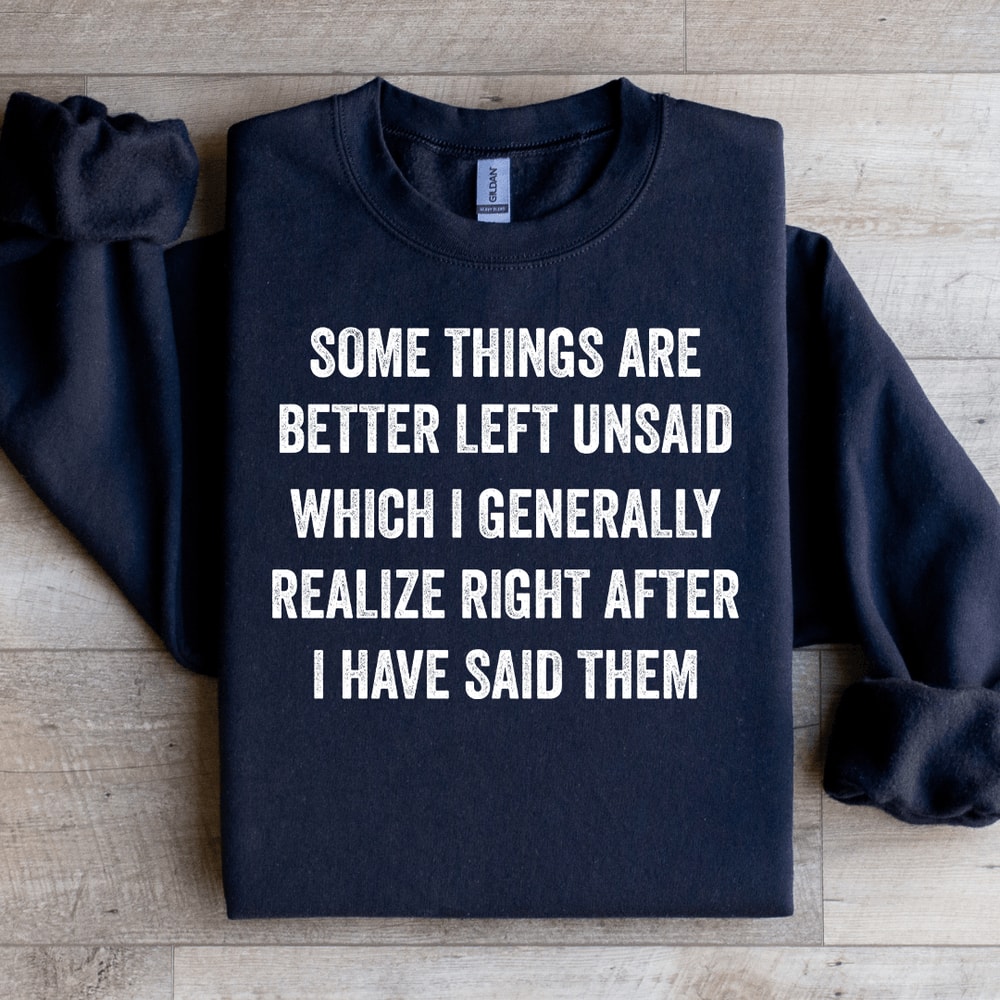 Some Things Are Better Left Unsaid Sweatshirt 0