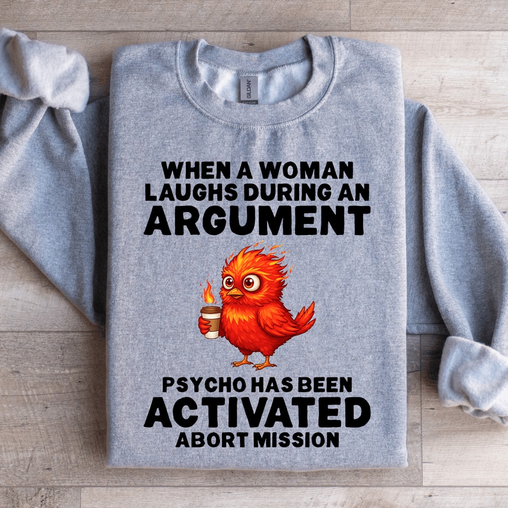 When A Woman Laughs During An Argument Sweatshirt 1