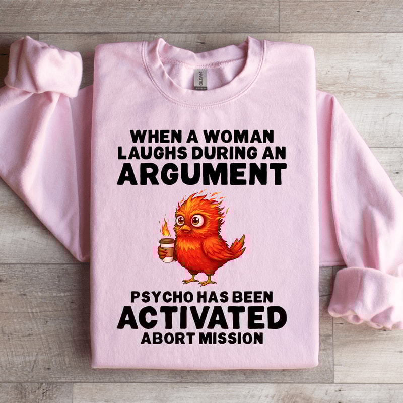 When A Woman Laughs During An Argument Sweatshirt 2