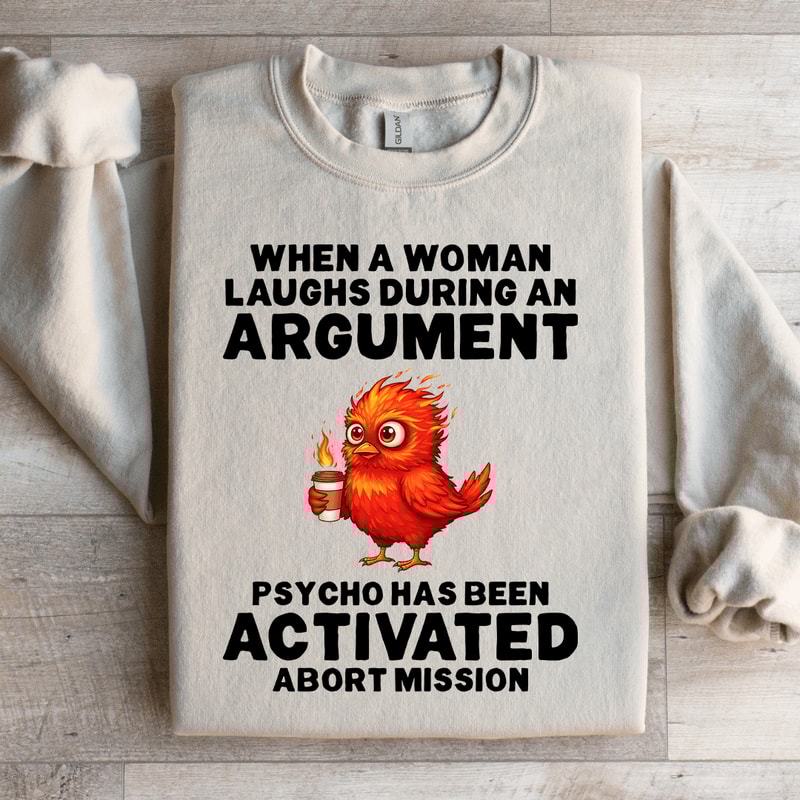 When A Woman Laughs During An Argument Sweatshirt 3
