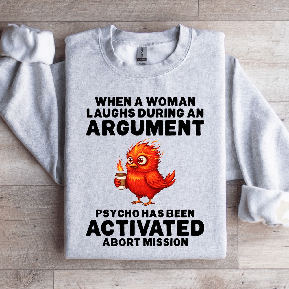 When A Woman Laughs During An Argument Sweatshirt 0