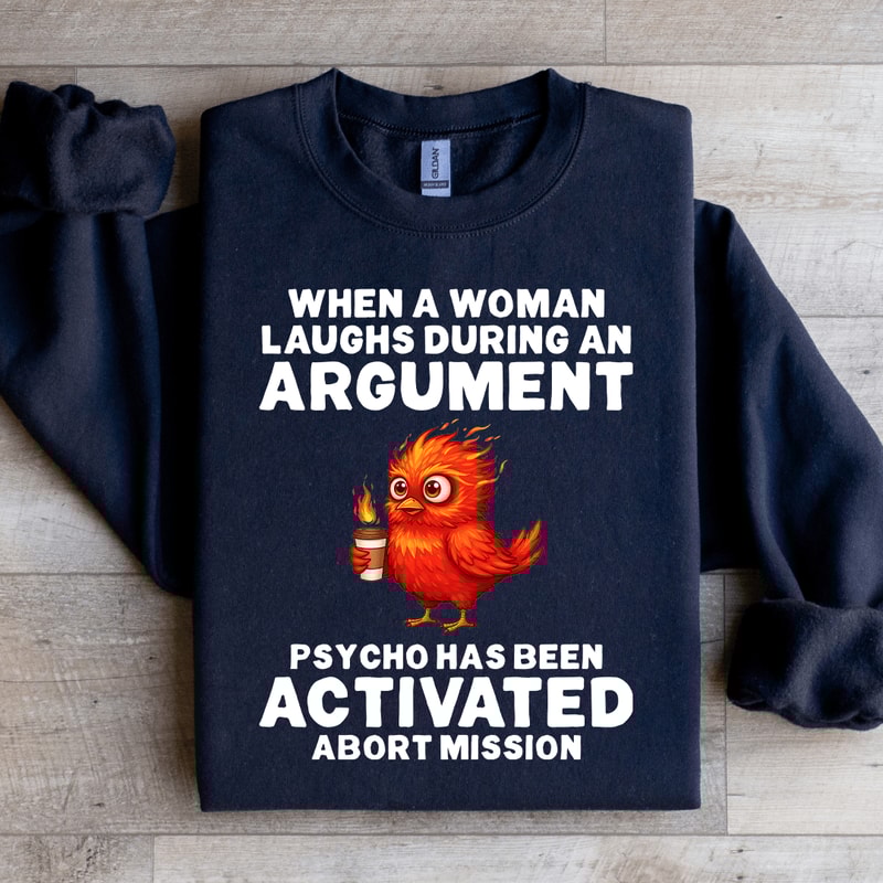 When A Woman Laughs During An Argument Sweatshirt 4