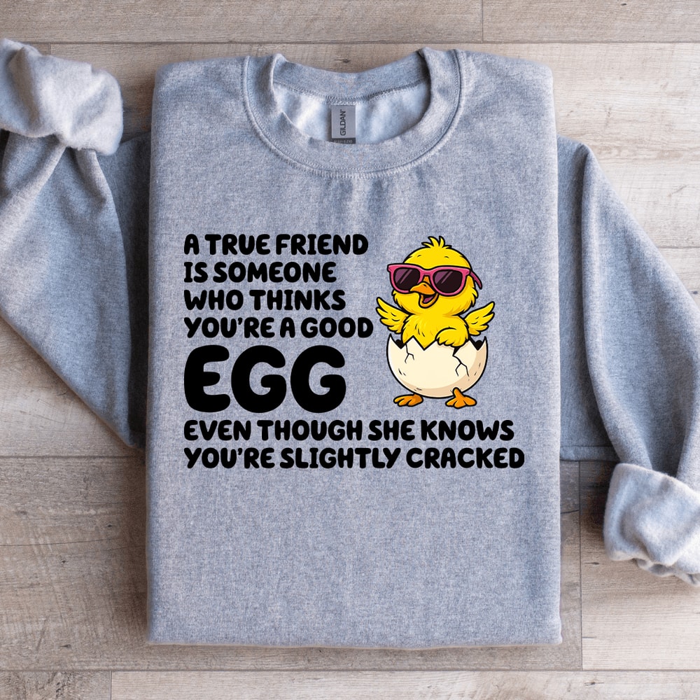 A True Friend Is Someone Sweatshirt 1
