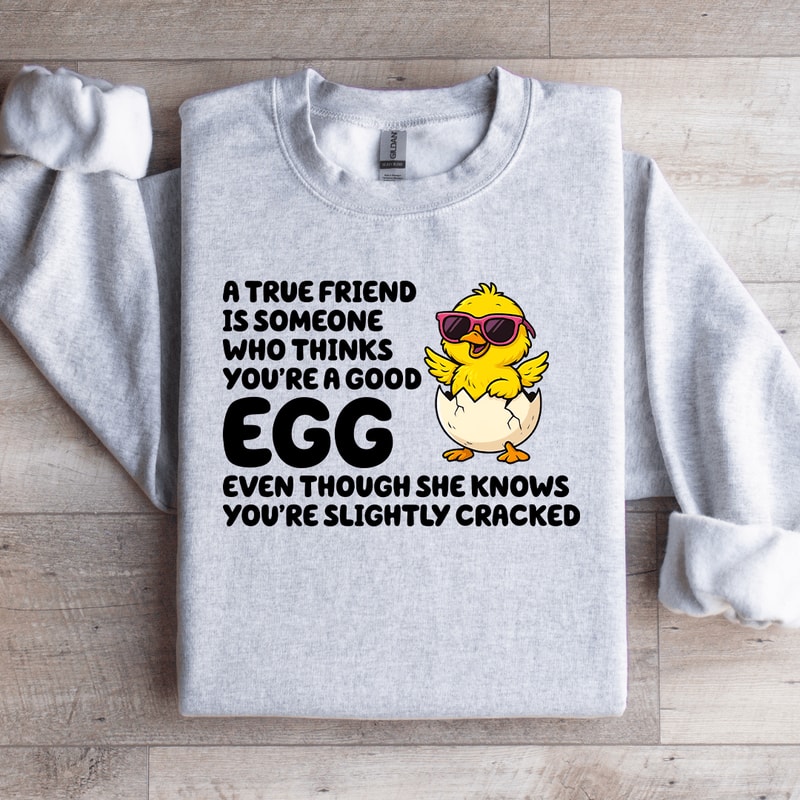 A True Friend Is Someone Sweatshirt 4