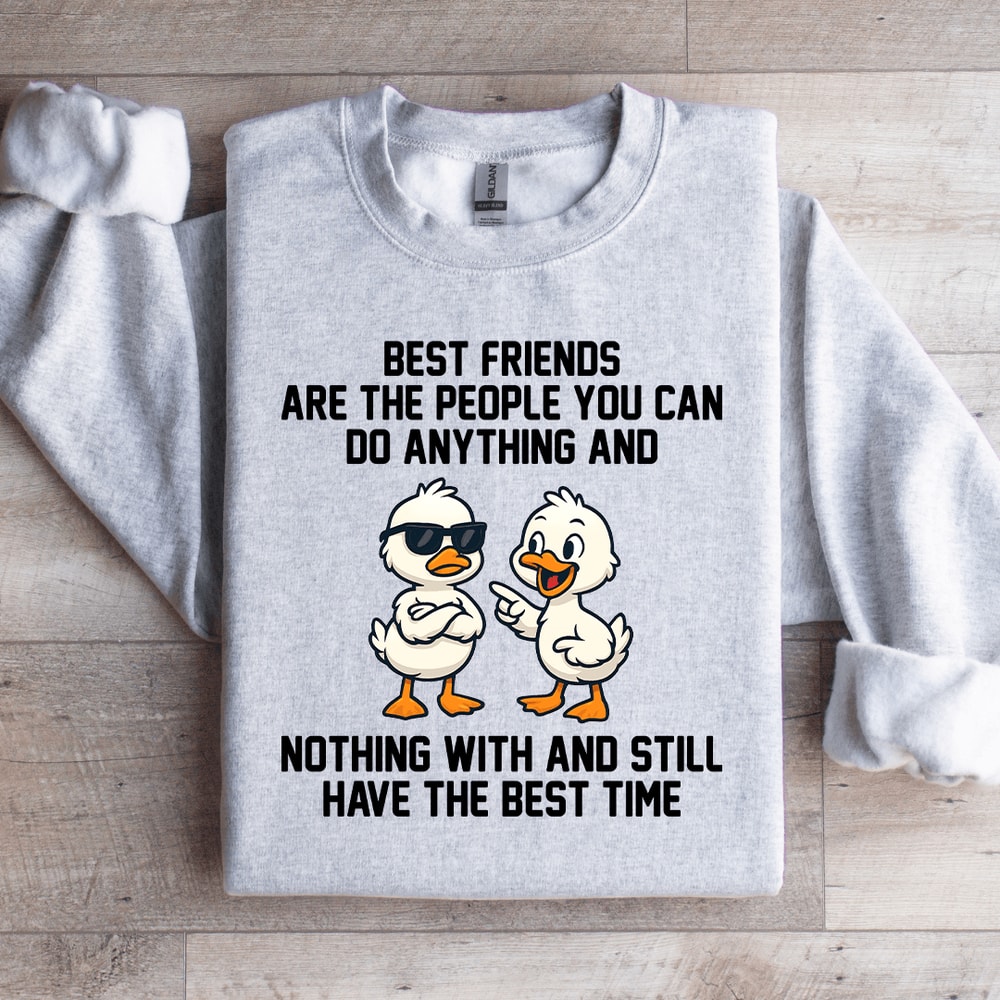 Best Friends Are The People You Can Do Anything Sweatshirt 4