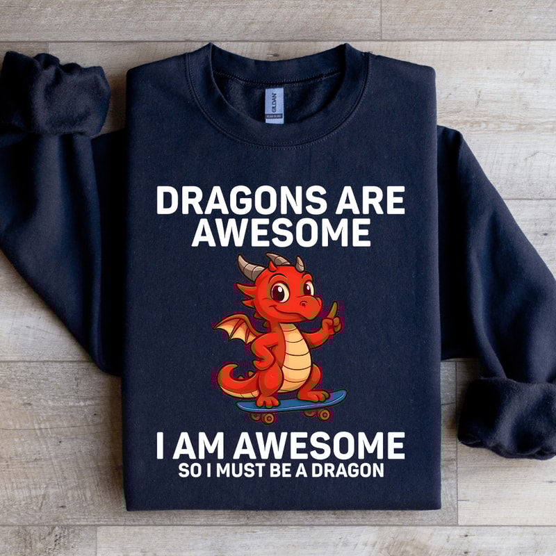 Dragons Are Awesome Sweatshirt 2