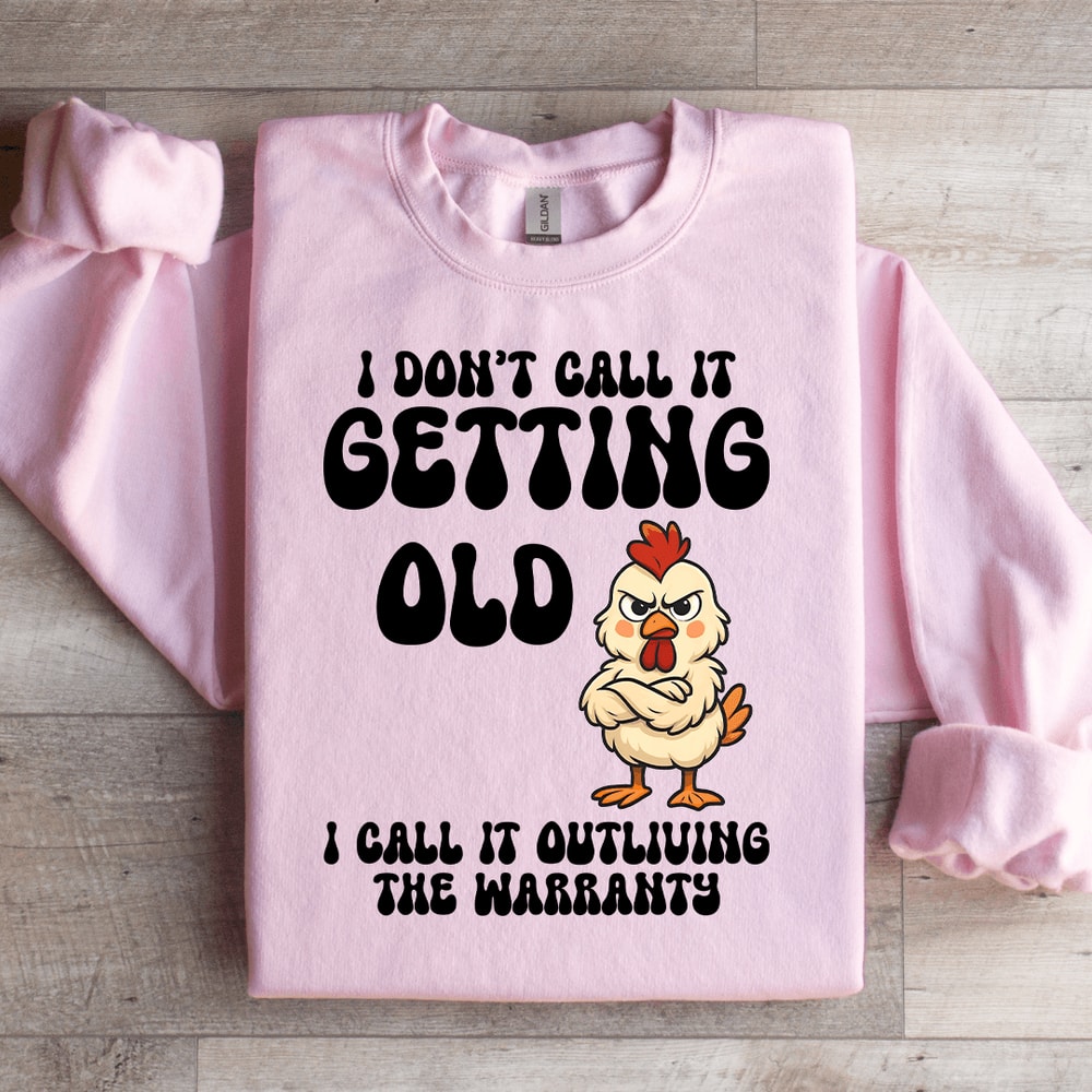 I Dont Call It Getting Old Sweatshirt 3