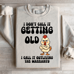 i don't call it getting old sweatshirt