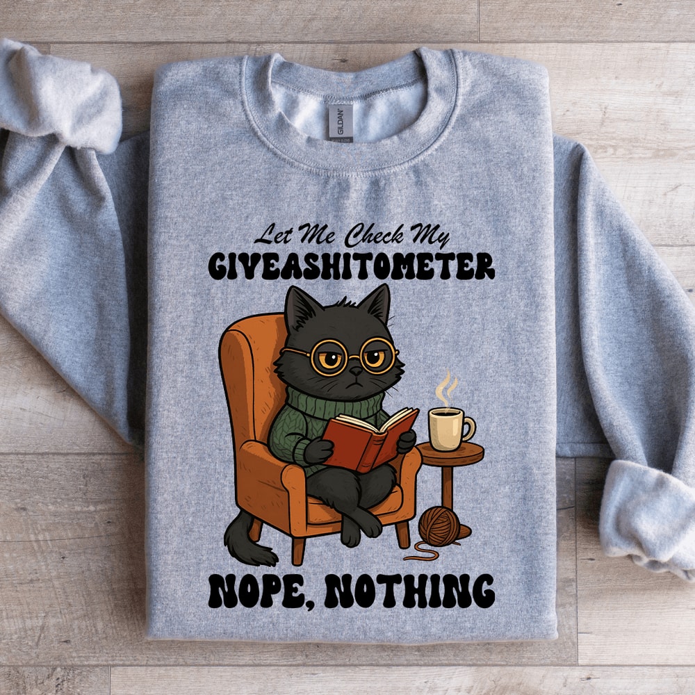 Let Me Check My Giveashitometer Sweatshirt 1