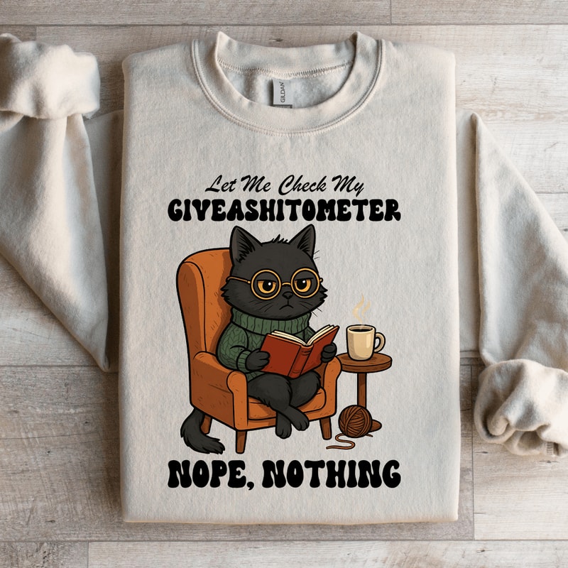 Let Me Check My Giveashitometer Sweatshirt 3