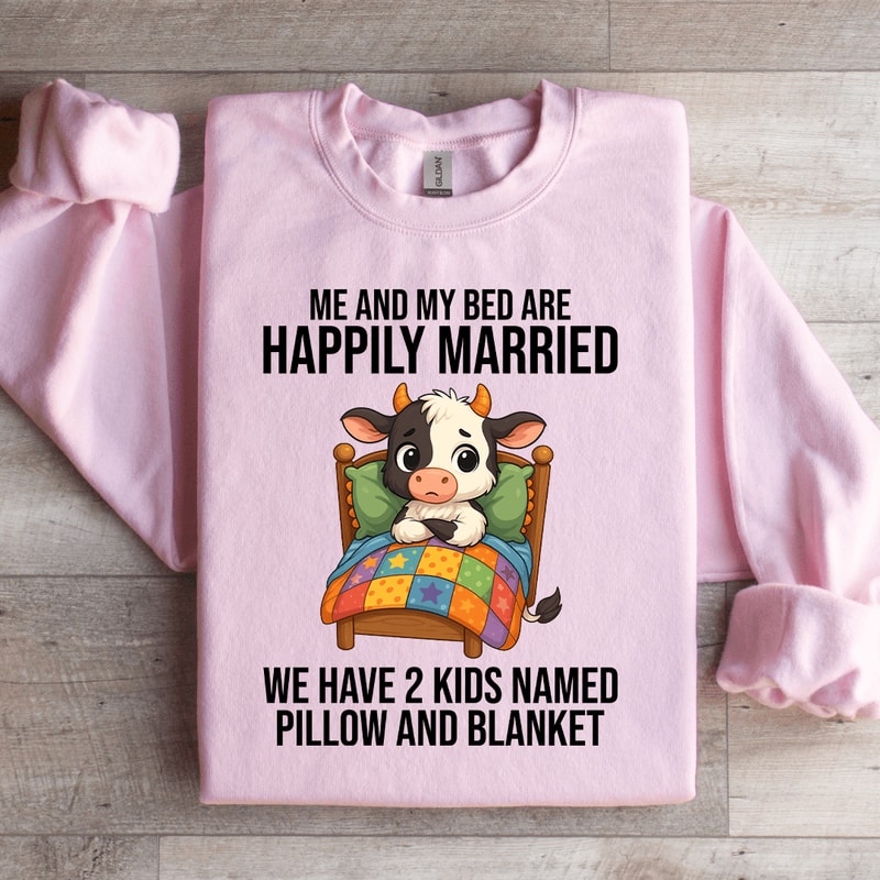 Me And My Bed Are Happily Married Sweatshirt 2