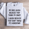 My Kids Lough Because They Think Im Crazy Sweatshirt 3