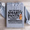 No Im Not A Smarty Pants Sweatshirt 1