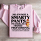 No Im Not A Smarty Pants Sweatshirt 2