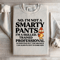 No Im Not A Smarty Pants Sweatshirt 3