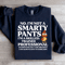 No Im Not A Smarty Pants Sweatshirt 0