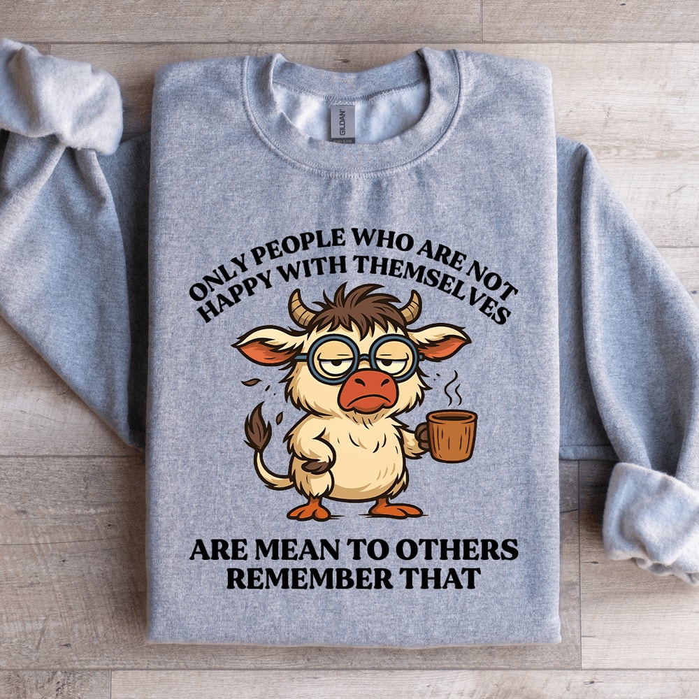 Only People Who Are Not Happy Sweatshirt 0