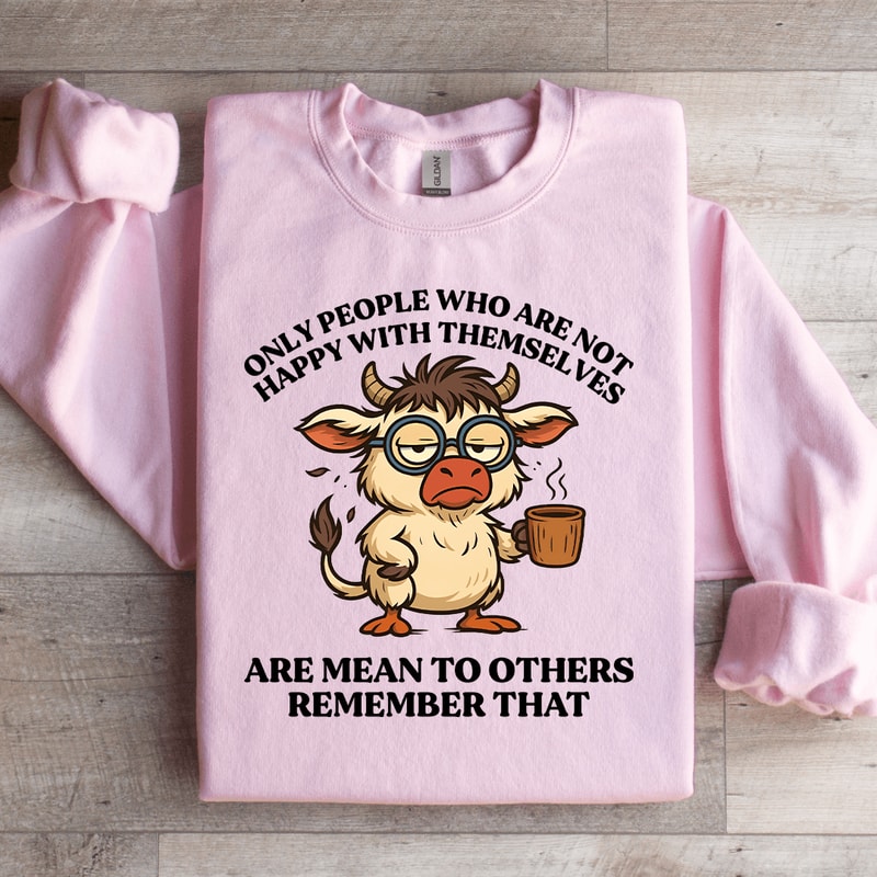 Only People Who Are Not Happy Sweatshirt 1