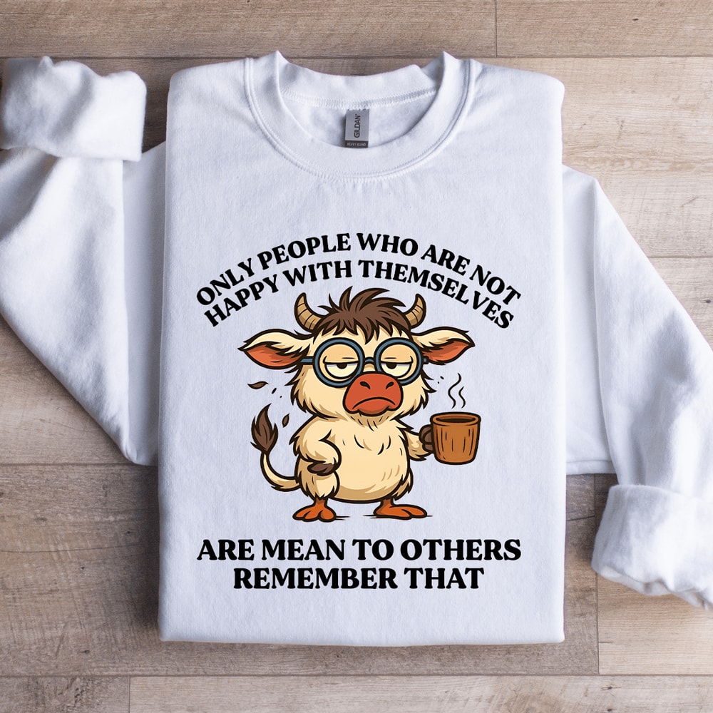 Only People Who Are Not Happy Sweatshirt 3