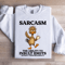 Sarcasm The Ability To Insult Sweatshirt 0