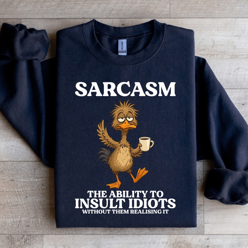 Sarcasm The Ability To Insult Sweatshirt 2