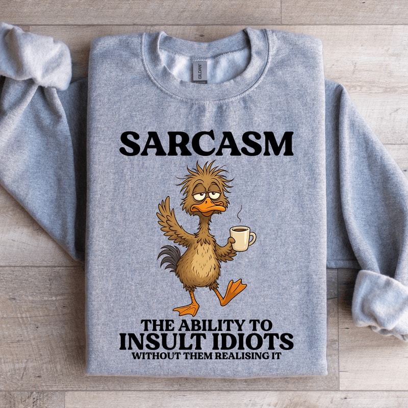 Sarcasm The Ability To Insult Sweatshirt 3