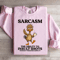 Sarcasm The Ability To Insult Sweatshirt 4
