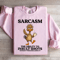 Sarcasm The Ability To Insult Sweatshirt 4