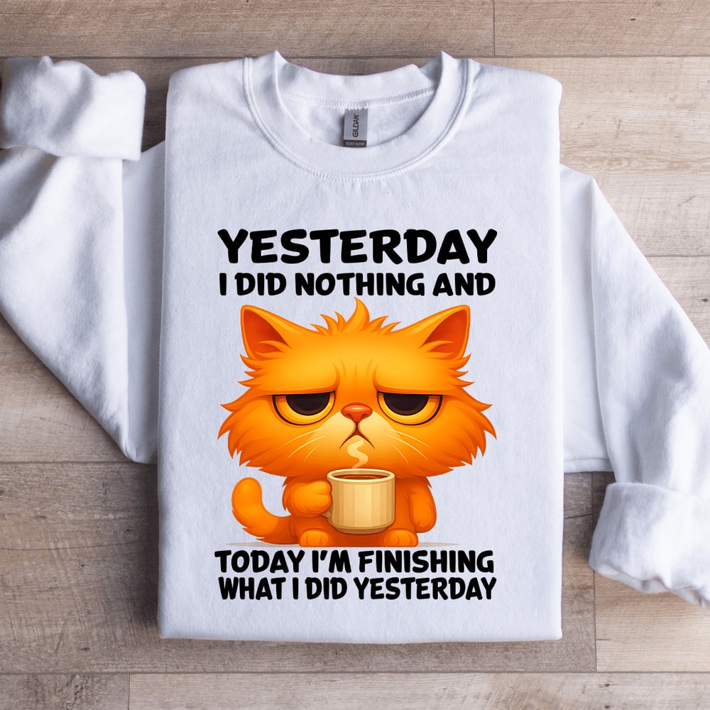 Yesterday I Did Nothing Sweatshirt 1